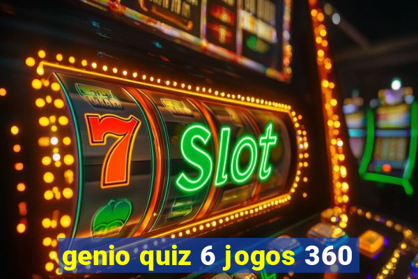 genio quiz 6 jogos 360